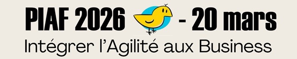 PIAF 2026 : mettez l’agilité au service du business !